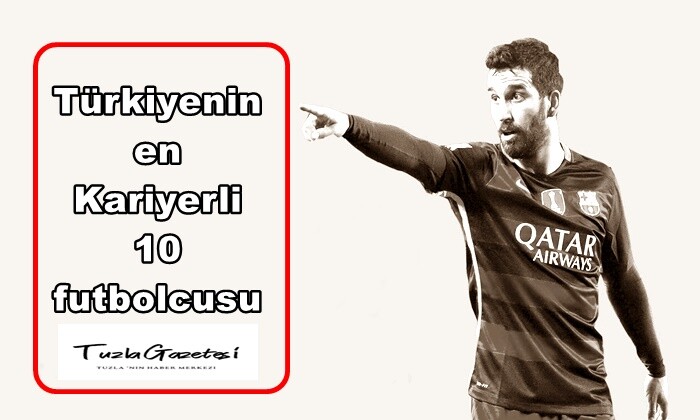 Türkiyenin en Kariyerli 10 futbolcusu