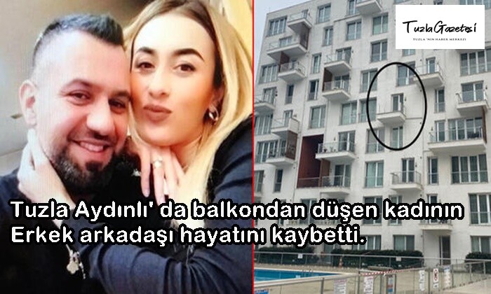 Tuzla Aydınlı' da balkondan düşen kadının erkek arkadaşı hayatını kaybetti