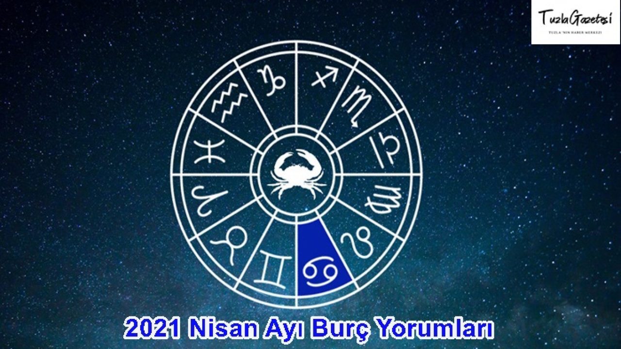 2021 Nisan Ayi Burc Yorumlari Tuzla Gazetesi Astroloji