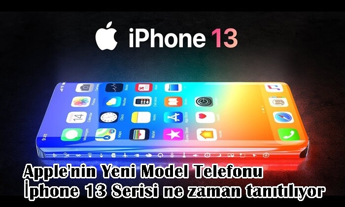 Apple'nin Yeni Model Telefonu iphone 13 Serisi ne zaman tanıtılıyor