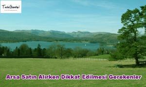 Arsa Satın Alırken Dikkat Edilmesi Gerekenler