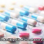 Bilinçsiz Antibiyotik Kullanmanın Zararları hangileri