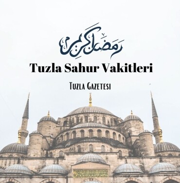 2023 Tuzla Sahur Vakitleri