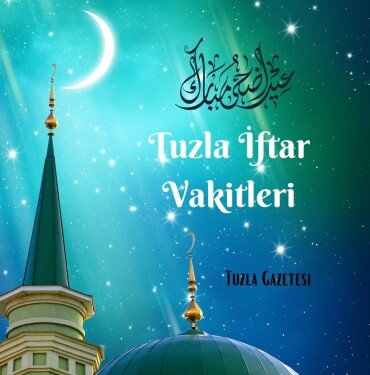 2023 Tuzla iftar vakitleri
