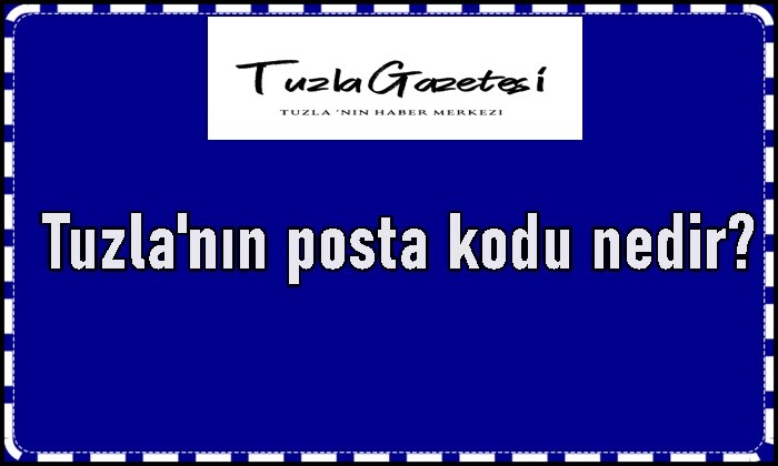Tuzla'nın ve mahallelerinin Posta Kodları, Tuzla'nın posta kodu