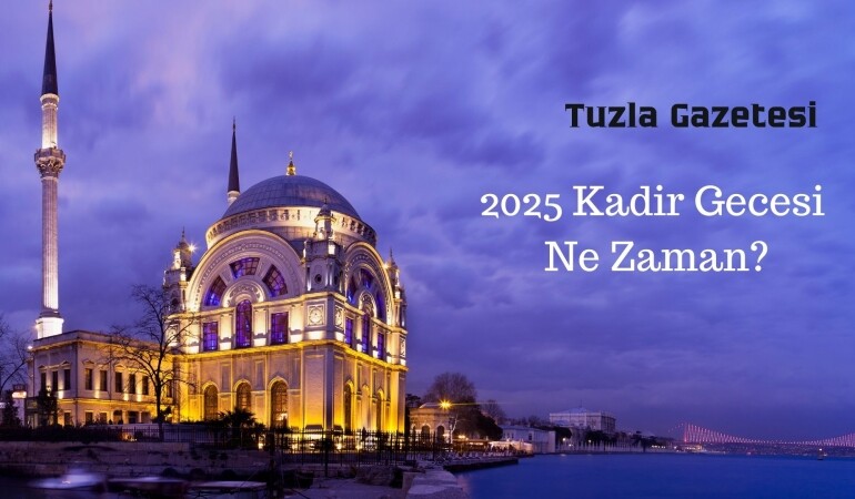 2025 Kadir Gecesi Ne Zaman gebze