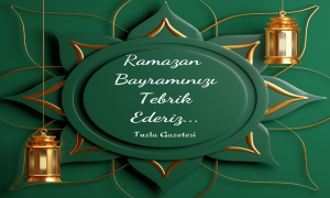 Ramazan Bayramınızı tebrik ederiz Tuzla Gazetesi