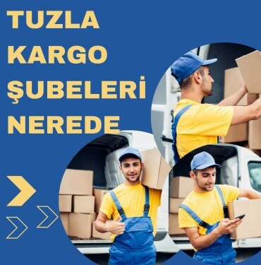 Tuzla Kargo Şubeleri Nerede