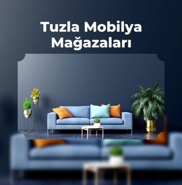 Tuzla Mobilya Mağazaları iletişim