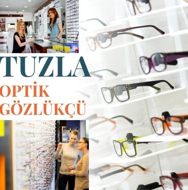 Tuzla Optik Gözlükçü en iyi