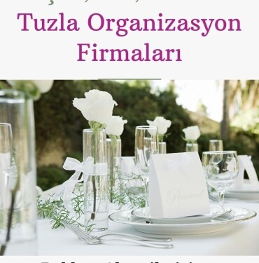 Tuzla Organizasyon Firmaları tavsiye