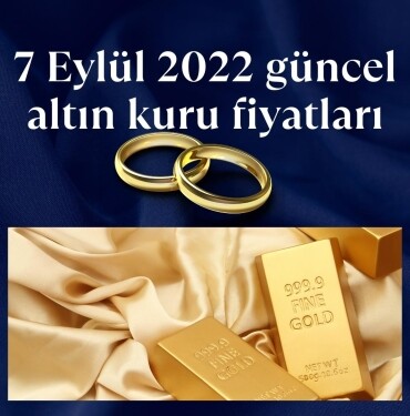 7 Eylül 2022 güncel altın kuru fiyatları