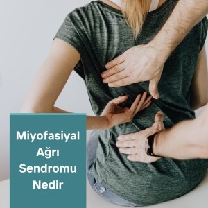 Miyofasiyal Ağrı Sendromu Nedir