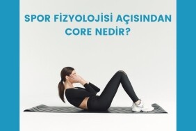 Spor fizyolojisi açısından Core Nedir?