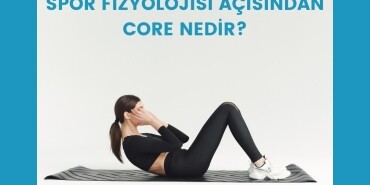 Spor fizyolojisi açısından Core Nedir?