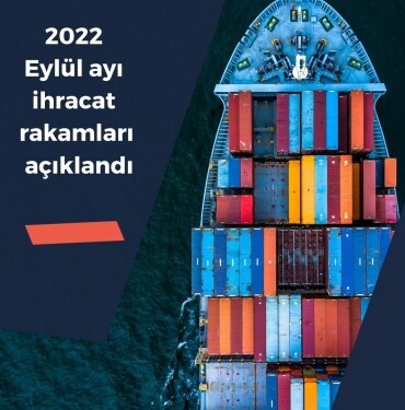 2022 Eylül ayı ihracat rakamları açıklandı