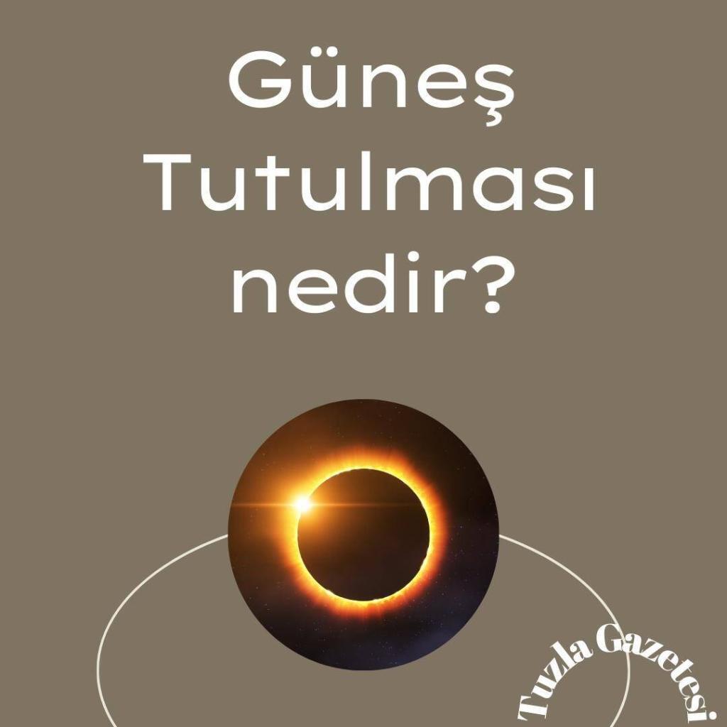 Güneş Tutulması nedir, Tam Güneş Tutulması Türkiye de ne zaman olacak