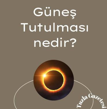 Güneş Tutulması nedir, Tam Güneş Tutulması Türkiye de ne zaman olacak