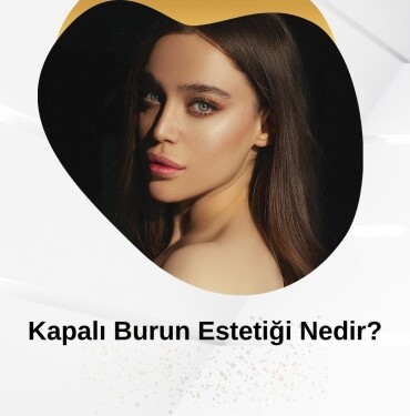 Kapalı Burun Estetiği Nedir