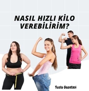 Nasıl Hızlı Kilo Verebilirim