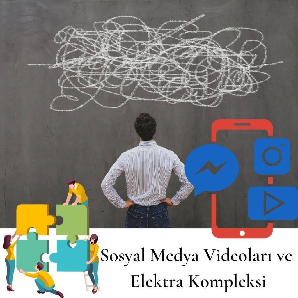 Sosyal Medya Videoları ve Elektra Kompleksi