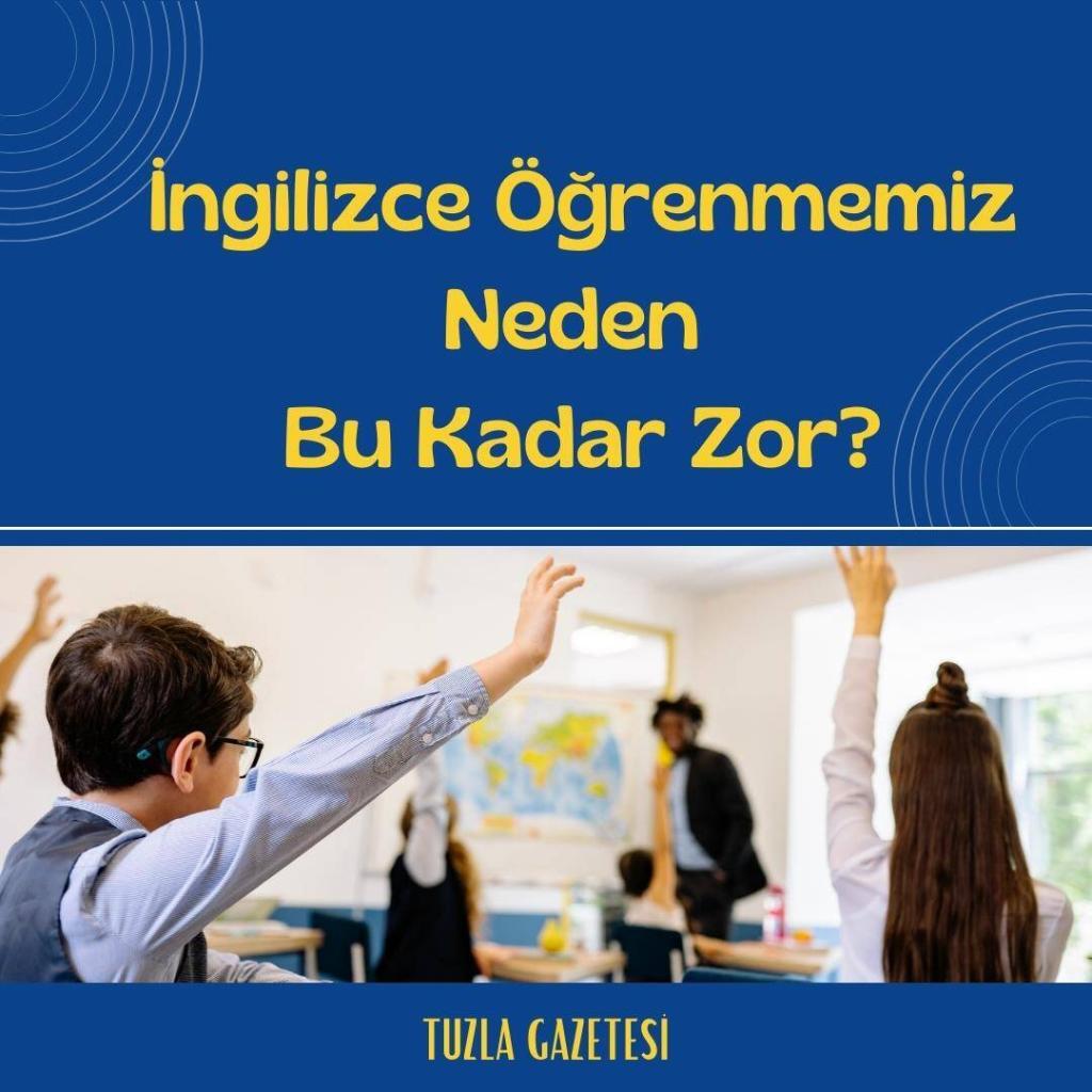 İngilizce Öğrenmemiz Neden Bu Kadar Zor