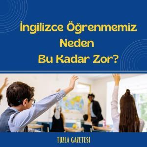İngilizce Öğrenmemiz Neden Bu Kadar Zor