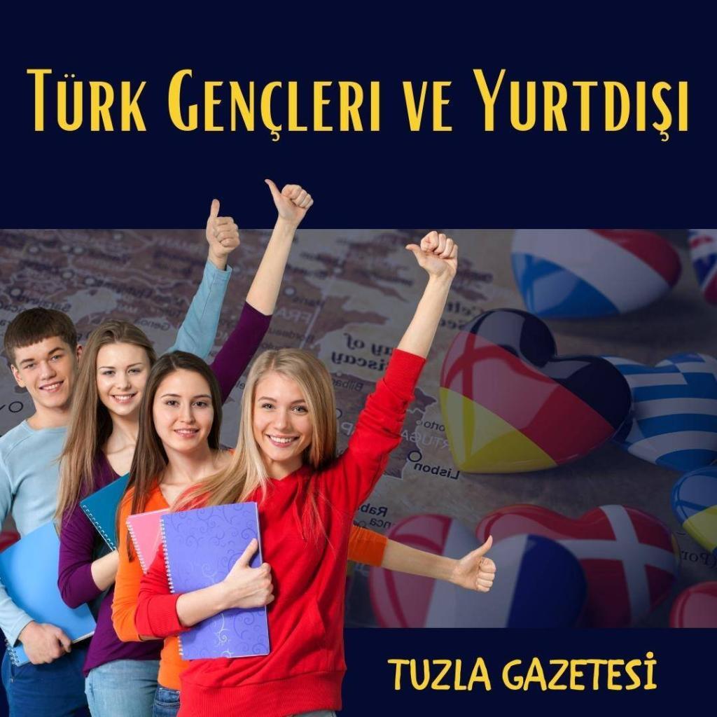 Türk Gençleri ve Yurtdışı Yurtdışı vatandaş rehberi