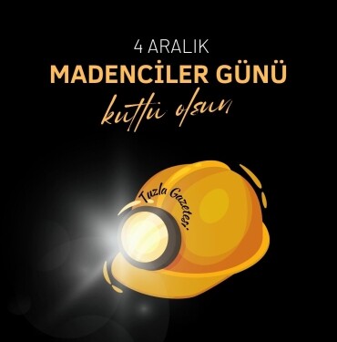 4 Aralık Dünya Madenciler Günü