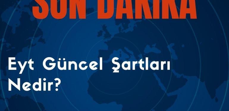 Eyt Güncel Şartları Nedir