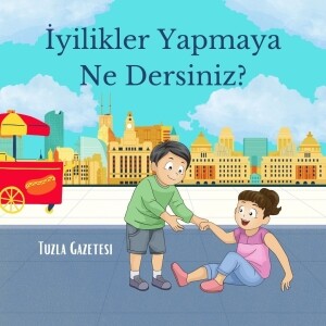 İyilikler Yapmaya Ne Dersiniz, iyilik nedir tuzla