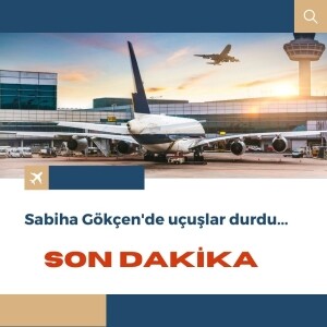 Sabiha Gökçen'de uçuşlar durdu, TUZLA doğalgaz kaçağı