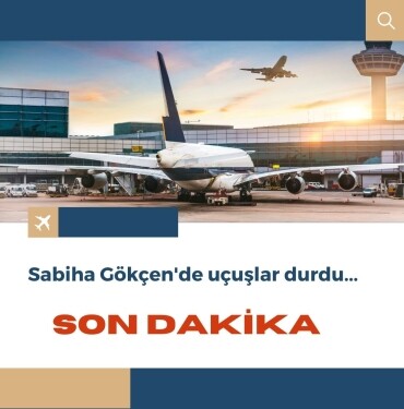 Sabiha Gökçen'de uçuşlar durdu, TUZLA doğalgaz kaçağı
