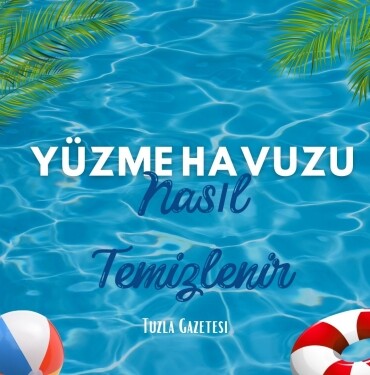 Yüzme havuzu nasıl temizlenir