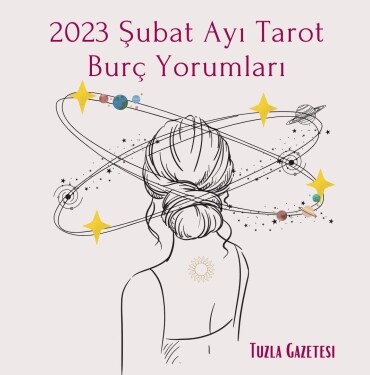 2023 Şubat Ayı Tarot Burç Yorumları, 2023 en şanslı burçları hangileridir