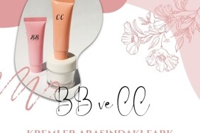 BB ve CC kremler arasındaki fark nedir