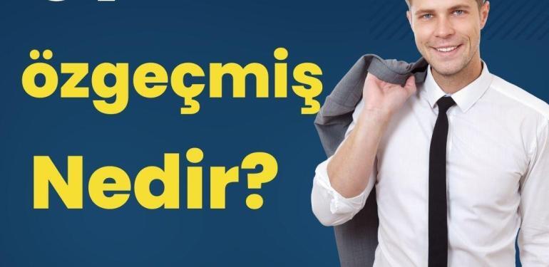 CV özgeçmiş Nedir, Etkileyici CV Nasıl Hazırlanır