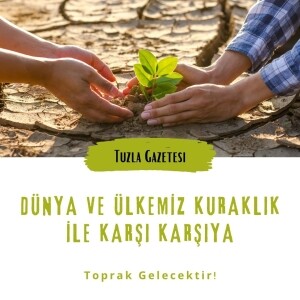 Dünya ve Ülkemiz Kuraklık ile Karşı Karşıya
