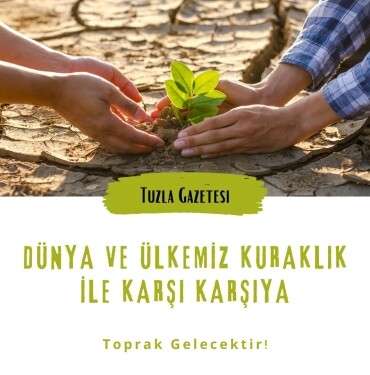 Dünya ve Ülkemiz Kuraklık ile Karşı Karşıya