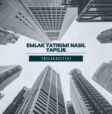 Emlak yatırımı nasıl yapılır