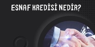 Esnaf kredisi nedir, Esnaf kredisini kimler kullanabilir