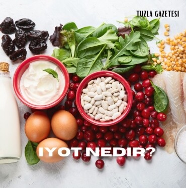 İyot nedir, iyot ne işe yarar