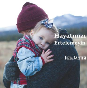 Hayatınızda Hiçbir Şeyi Ertelemeyin