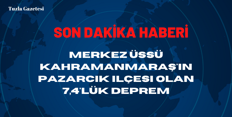 Kahramanmaraş'taki 7.4'lük deprem 6 Şubat 2023, 6 şubat 2023 kahramanmaraş depremi