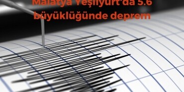 Malatya Yeşilyurt'da 5.6 büyüklüğünde deprem