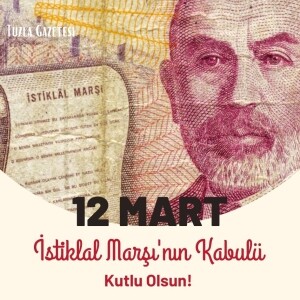 12 Mart İstiklal Marşımızın Kabul Yıl Dönümü