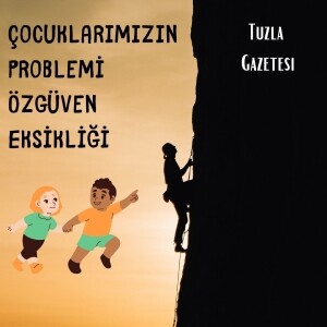 Çocuklarımızın Problemi Özgüven Eksikliği