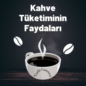 Kahve Tüketiminin Faydaları