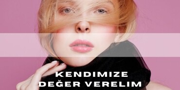 Kendimize Değer Verelim