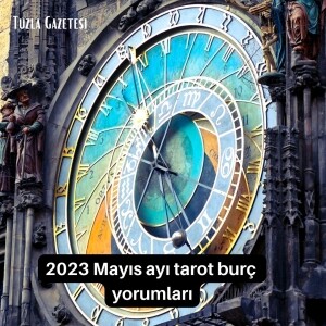 2023 Mayıs ayı tarot burç yorumları